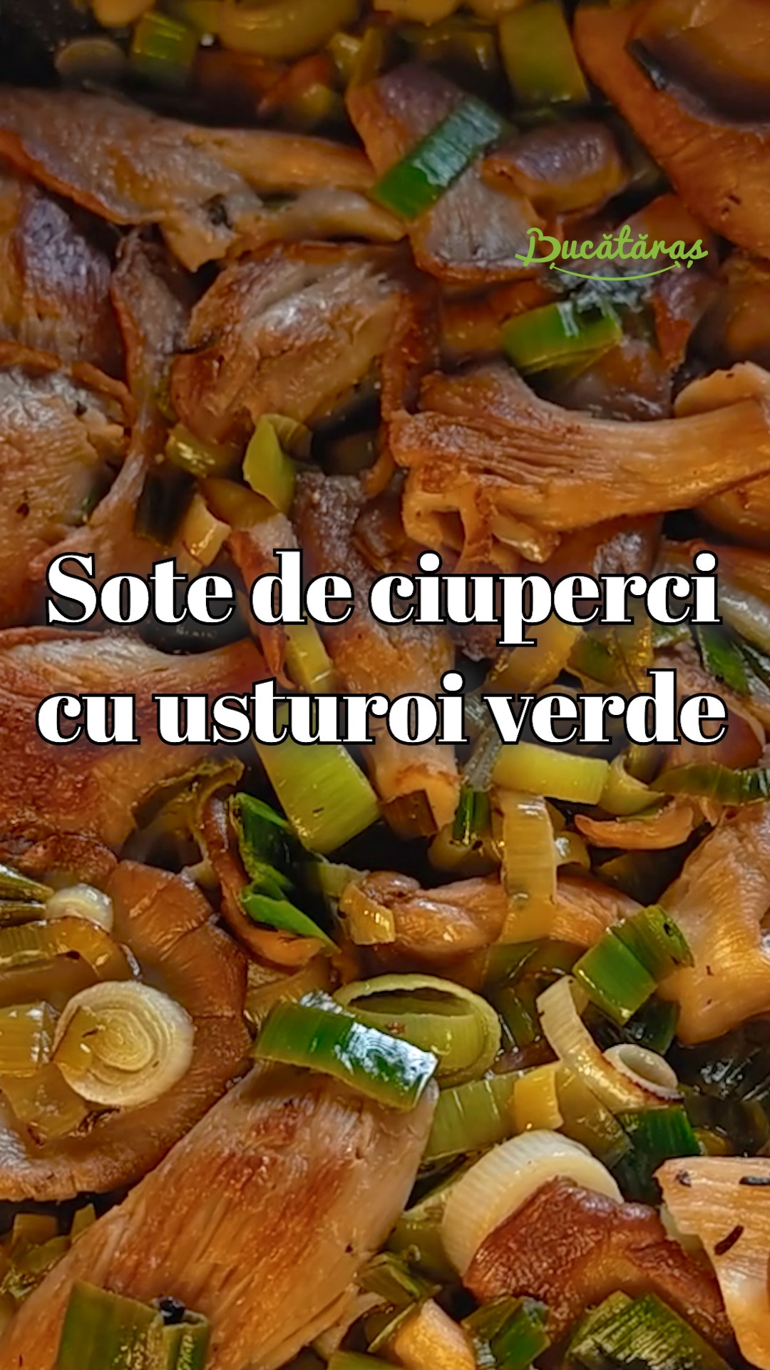Sote de ciuperci cu usturoi verde - Rețeta simplă și savuroasă